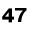 47